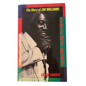 Everyday: The Story of Joe Williams Leslie Gourse 1985 Hardcover Jazz Music Book